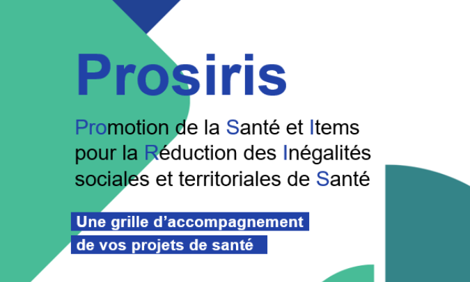 Prosiris (PROmotion de la Santé et Items pour la Réduction des Inégalités sociales et territoriales de Santé) : une grille d’accompagnement de vos projets de santé