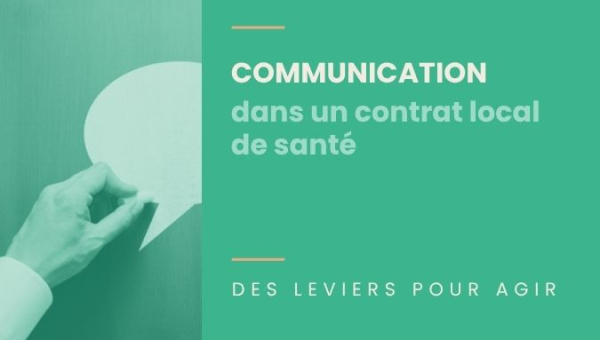 [Littérature et expérience] Communication dans un Contrat Local de Santé : des leviers pour agir