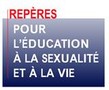 Repères pour l'éducation à la sexualité et à la vie