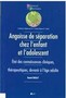 Angoisse de séparation chez l'enfant et l'adolescent