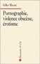 Pornographie, violence obscène, érotisme