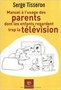 Manuel à l'usage des parents dont les enfants regardent trop la télévision