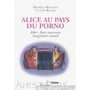 Alice au pays du porno. Ados : leurs nouveaux imaginaires sexuels