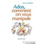 Ados, comment on vous manipule