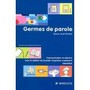 Germes de parole. Communication et relation avec le patient ne pouvant s'exprimer oralement. Imagier