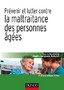 Prévenir et lutter contre la maltraitance des personnes âgées