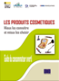 Les produits cosmétiques: mieux les connaître et mieux les choisir. Guide du consommateur averti